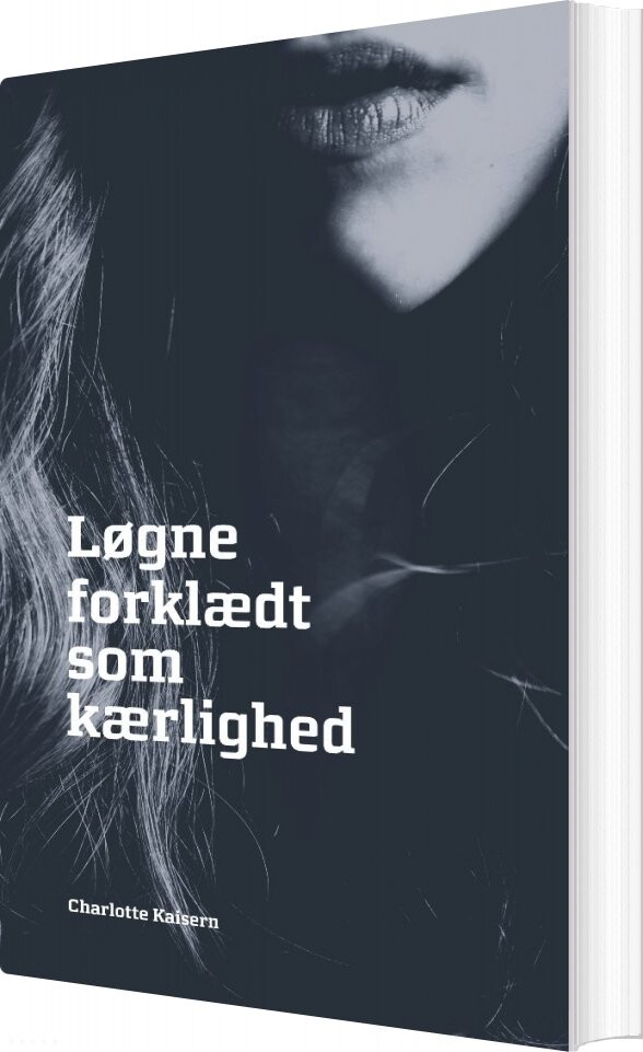 Løgne Forklædt Som Kærlighed   Charlotte Kaisern   Bog