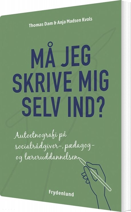 Må Jeg Skrive Mig Selv Ind    Anja Madsen Kvols   Bog