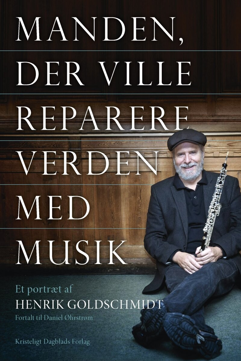 Manden Der Ville Reparere Verden Med Musik   Henrik Goldschmidt   Bog
