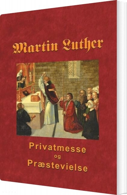 Martin Luther   Privatmesse Og Præstevielse   Finn B  Andersen   Bog