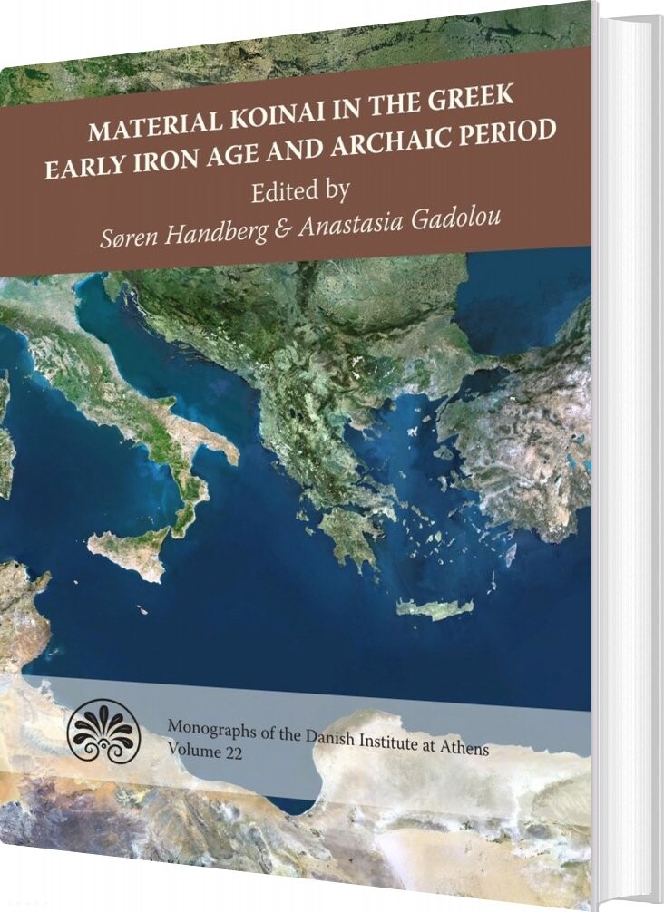 Material Koinai In The Greek Early Iron Age And Archaic Period   Søren Handberg   English Book