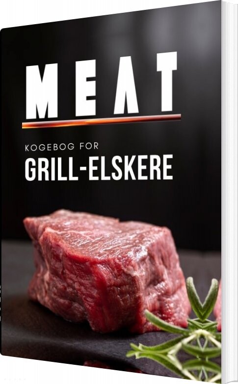 Meat   Kogebog For Grill Elskere   Meat   Bog