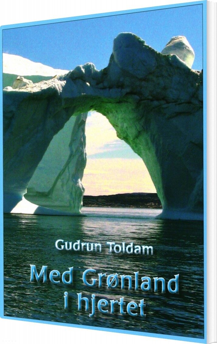 Med Grønland I Hjertet   Gudrun Toldam   Bog