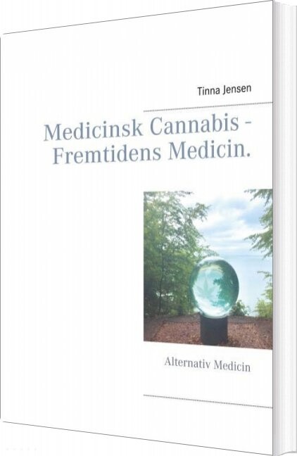 Medicinsk Cannabis   Fremtidens Medicin   Tinna Jensen   Bog