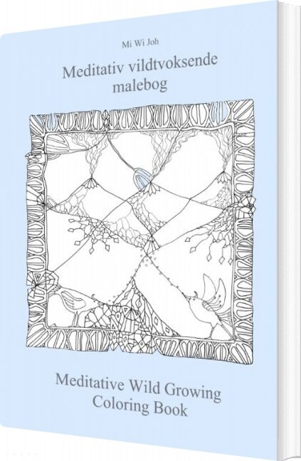 Meditativ Vildtvoksende Malebog Meditative Wild Growing Coloring Book   Mi Wi Joh   Bog