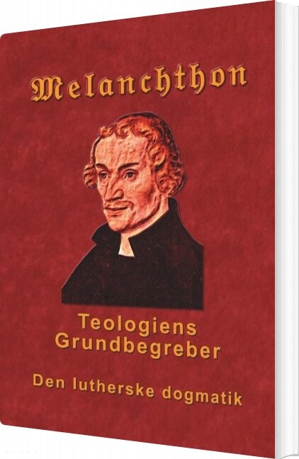 Melanchthon   Teologiens Grundbegreber   Finn B  Andersen   Bog