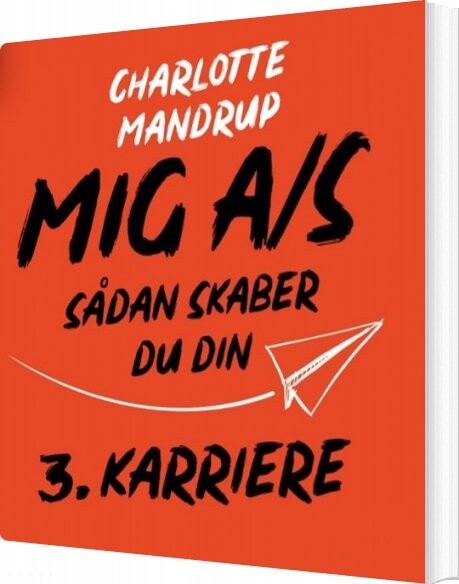 Mig A S   Sådan Skaber Du Din 3  Karriere   Charlotte Mandrup   Bog