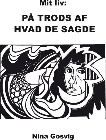Mit Liv: På Trods Af Hvad De Sagde   Nina Gosvig   Bog