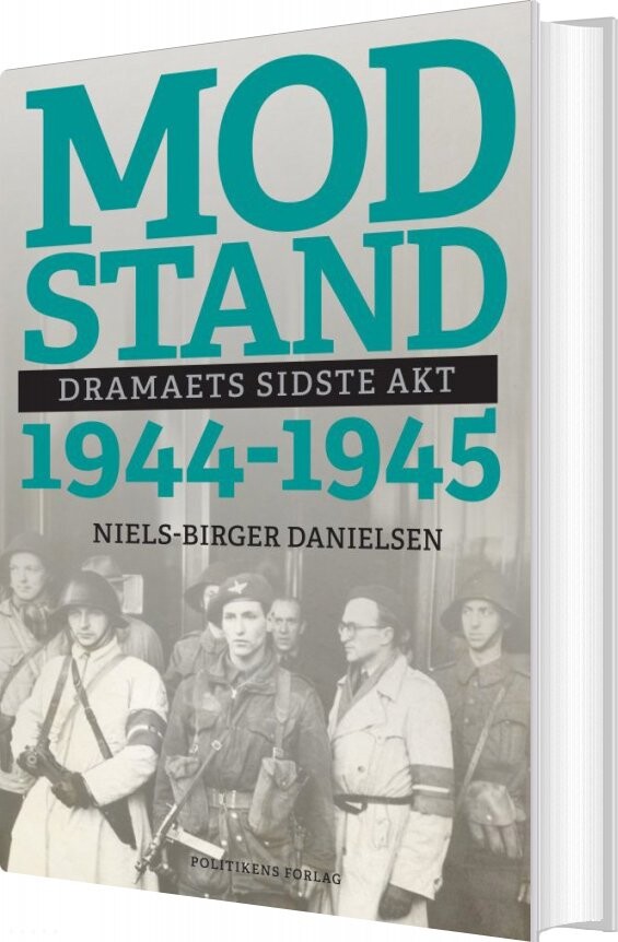 Modstand   Dramaets Sidste Akt   1944 1945   Niels Birger Danielsen   Bog