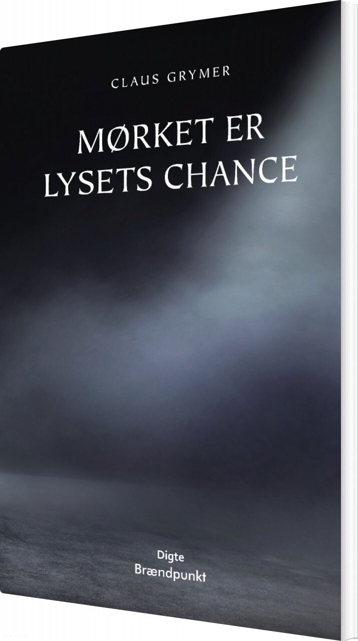 Mørket Er Lysets Chance   Claus Grymer   Bog