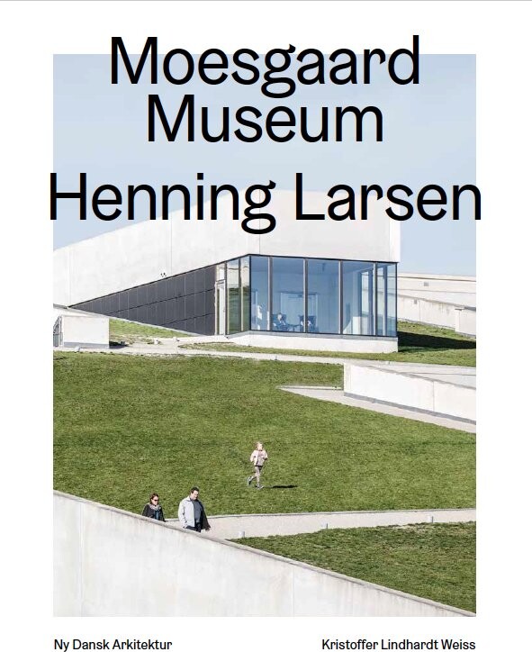 Moesgaard  Henning Larsen Architects  Ny Dansk Arkitektur Bd  4   Kristoffer Lindhardt Weiss   Bog