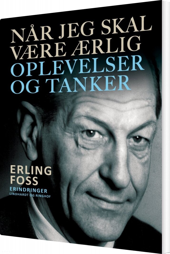 Når Jeg Skal Være ærlig  Oplevelser Og Tanker   Erling Foss   Bog