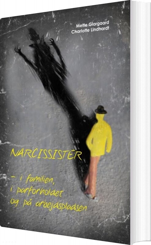 Narcissister   I Familien  I Parforholdet Og På Arbejdspladsen   Mette Glargaard   Bog