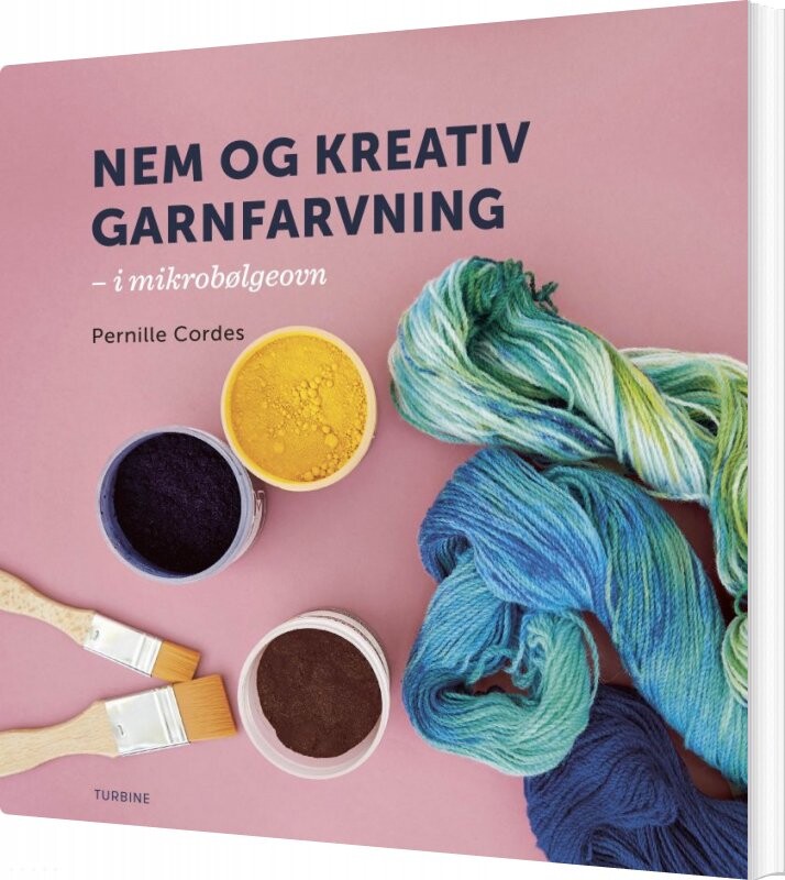 Nem Og Kreativ Garnfarvning   I Dit Eget  Køkken   Pernille Cordes   Bog