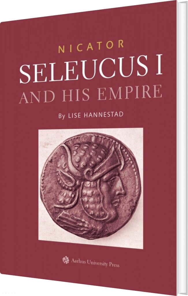 Nicator   Seleucus I And His Empire   Lise Hannestad   English Book