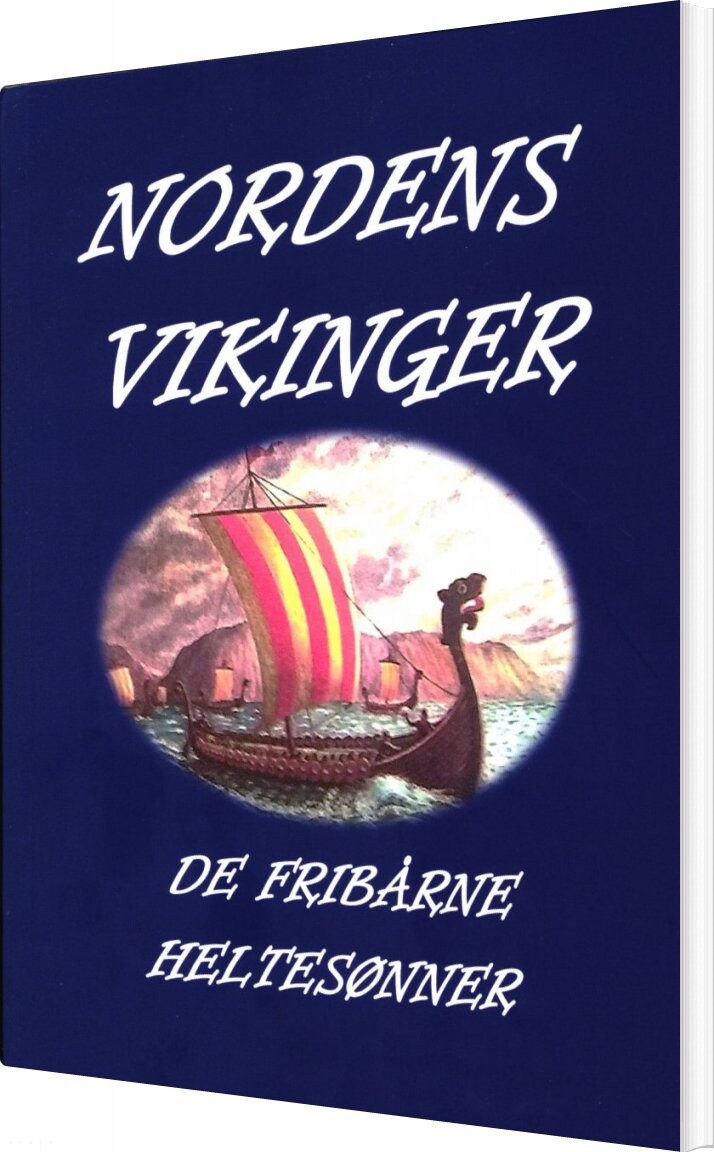 Nordens Vikinger De Fribårne Heltesønner Svend Engell Nielsen Bog