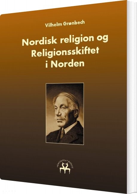 Nordisk Religion Og Religionsskiftet I Norden   Vilhelm Grønbech   Bog