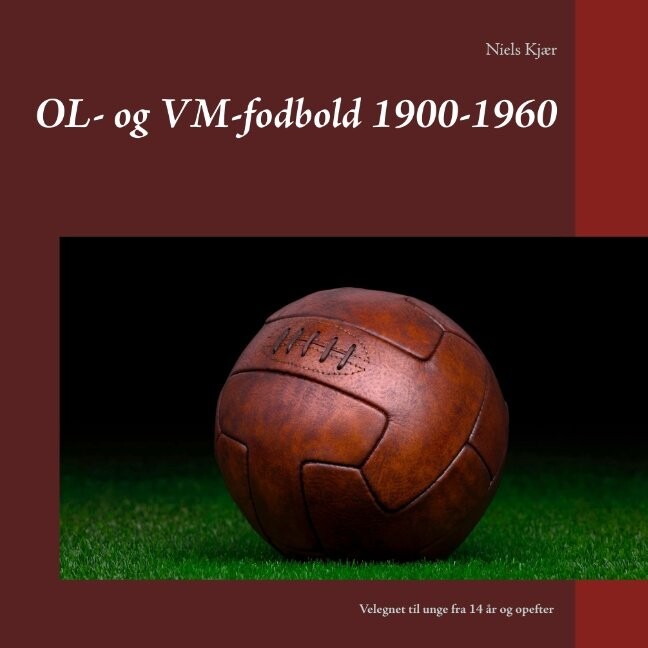Ol  Og Vm Fodbold 1900 1960   Niels Kjær   Bog