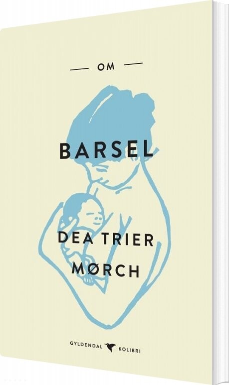 Om Barsel Dea Trier Mørch Bog