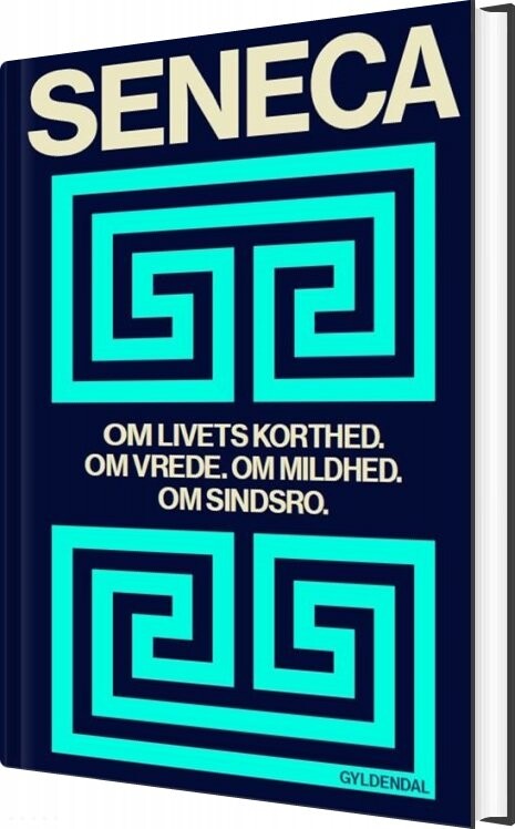 Om Livets Korthed Om Vrede Om Mildhed Om Sindsro Lucius Annaeus Seneca Bog