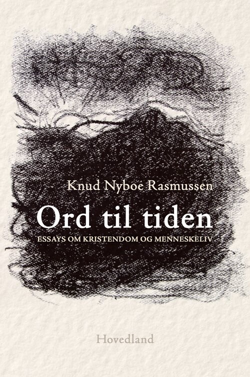 Ord Til Tiden   Essays Om Kristendom Og Menneskeliv   Knud Nyboe Rasmussen   Bog