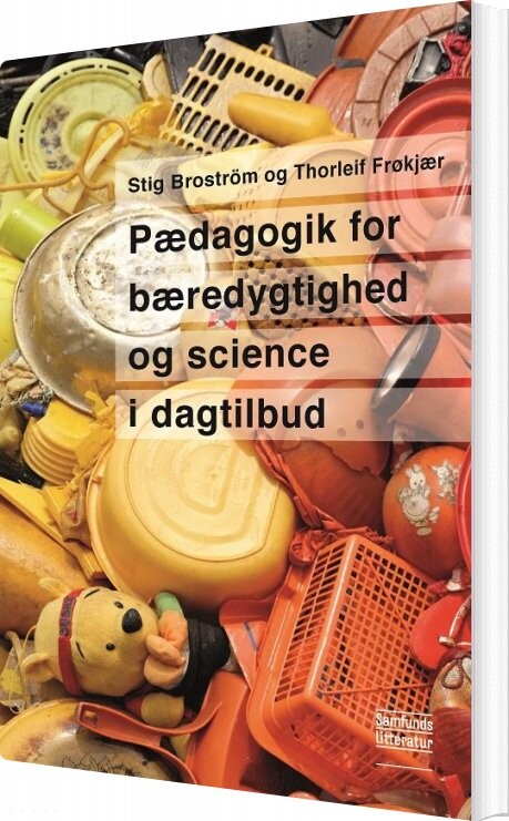 Pædagogik For Bæredygtighed Og Science I Dagtilbud   Stig Brostr? M  Red    Bog