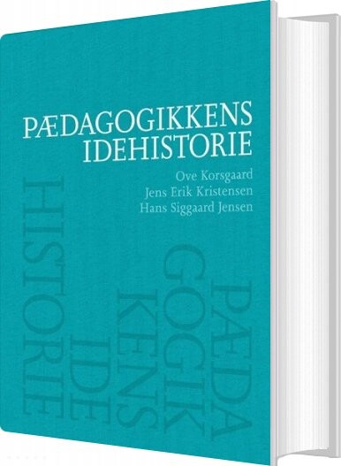 Pædagogikkens Idehistorie   Hans Siggaard Jensen   Bog