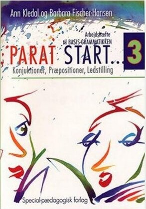 Parat Start 3   Konjunktioner  Præpositioner  Ledstilling   Barbara Fischer Hansen   Bog