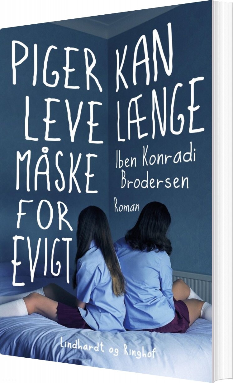 Piger Kan Leve Længe   Måske For Evigt   Iben Konradi Brodersen   Bog