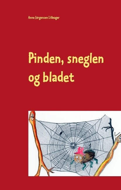 Pinden  Sneglen Og Bladet   Anne Jørgensen Lilleager   Bog