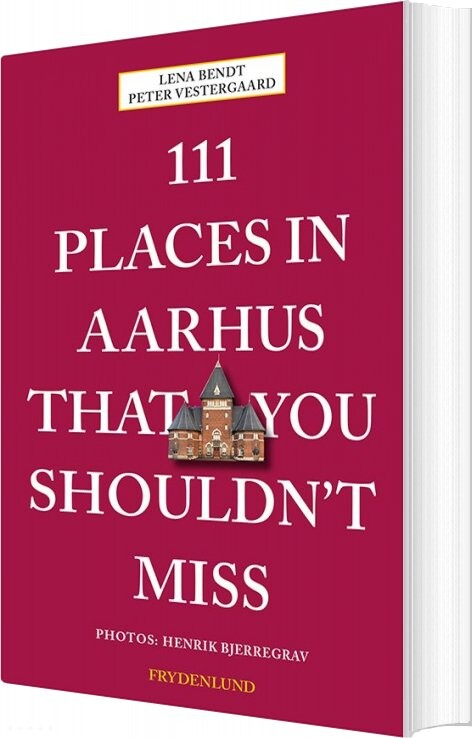111 Places In Aarhus That You Shouldn T Miss   Peter Vestergaard   English Book