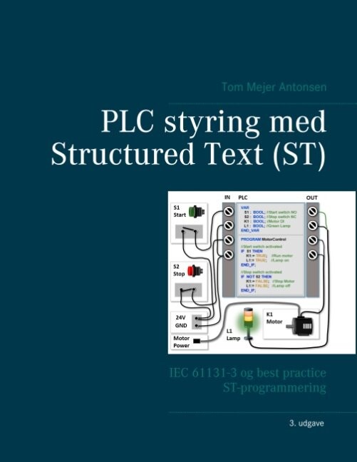 Plc Styring Med Structured Text   St   3  Udgave   Spiralryg    Tom Mejer Antonsen   Bog