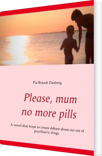 Please  Mum  No More Pills   Pia Brandt Danborg   English Book