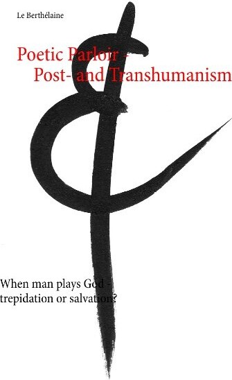 Poetic Parloir Post  And Transhumanism   Le Berth? Laine   English Book