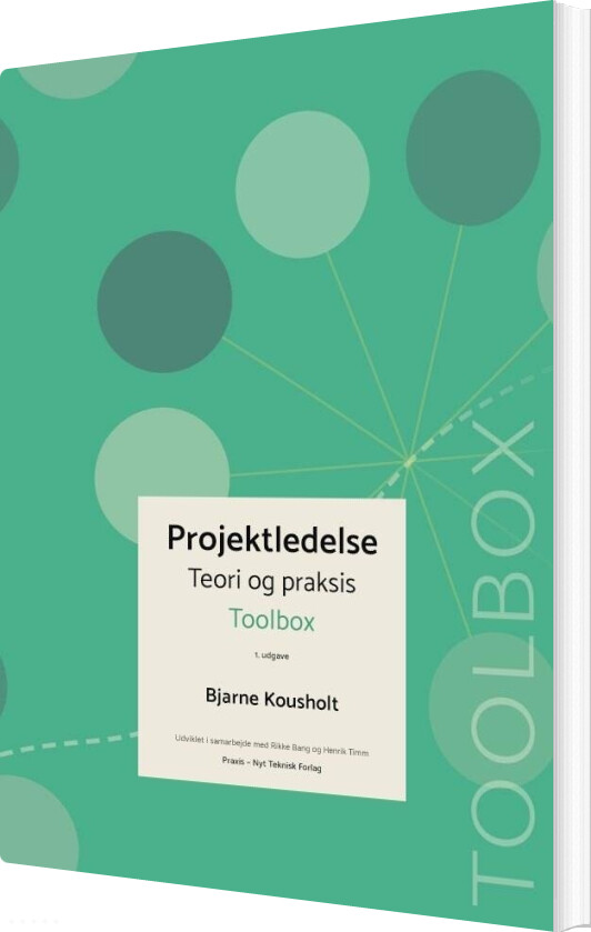 Projektledelse   Teori Og Praksis   Toolbox   Bjarne Kousholt   Bog