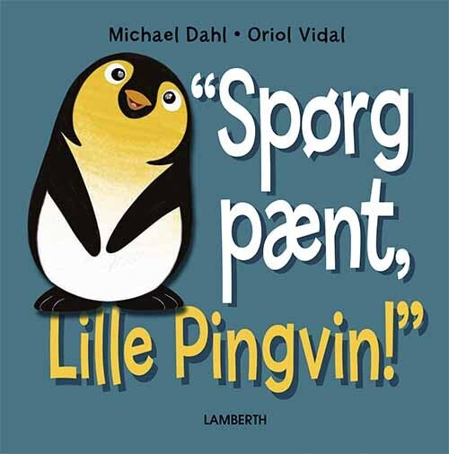 Quot Spørg Pænt  Lille Pingvin Quot    Michael Dahl   Bog