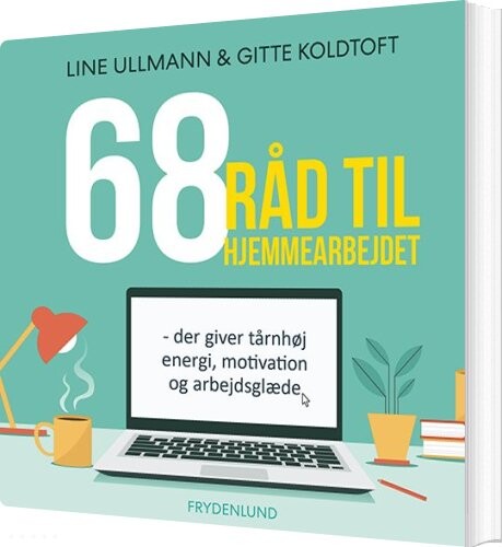 68 Råd Til Hjemmearbejdet   Gitte Koldtoft   Bog