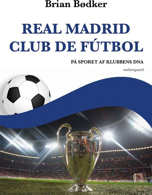 Real Madrid Club De F? Tbol   Brian Bødker   Bog