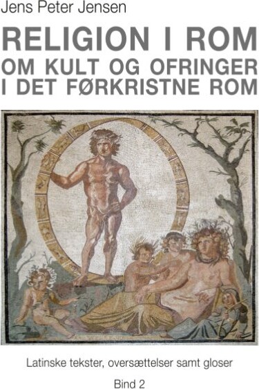 Religion I Rom   Om Kult Og Ofringer I Det Førkristne Rom   Jens Peter Jensen   Bog