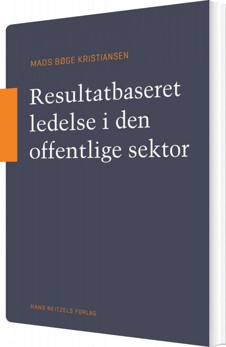 Resultatbaseret Ledelse I Den Offentlige Sektor   Mads Kristiansen   Bog