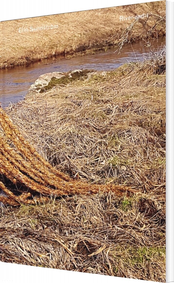 River And I: A Multispecies Story Of Loss And Love On The Brink   Elin Sundstr? M   English Book