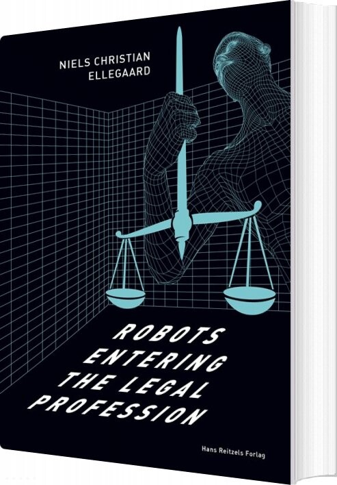 Robots Entering The Legal Profession   Niels Chr  Ellegaard   Bog
