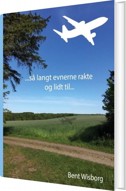 Så Langt Evnerne Rakte Og Lidt Til   Bent Wisborg   Bog