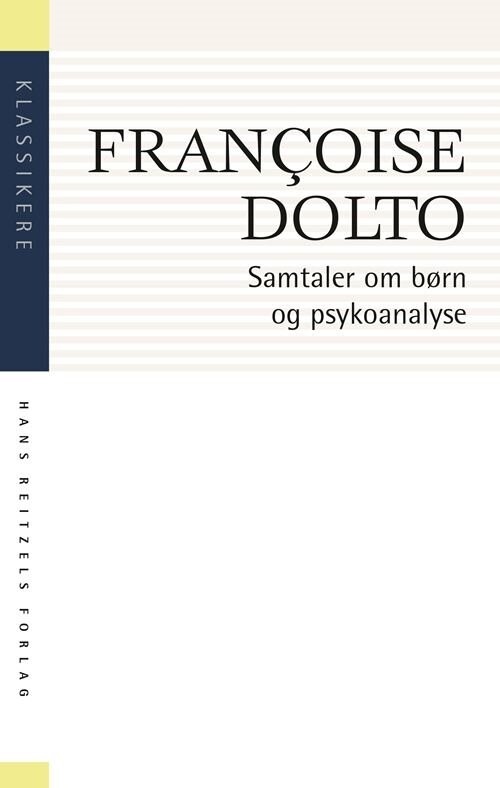 Samtaler Om Børn Og Psykoanalyse   Francoise Dolto   Bog