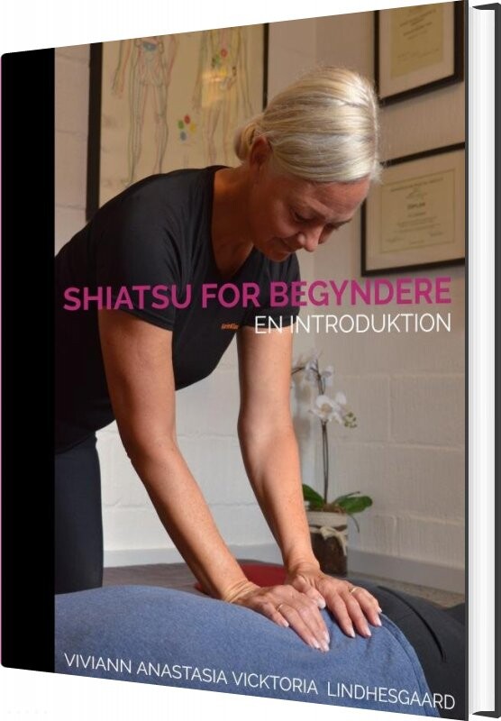 Shiatsu For Begyndere Viviann Anastasia Vicktoria Lindhesgaard Bog
