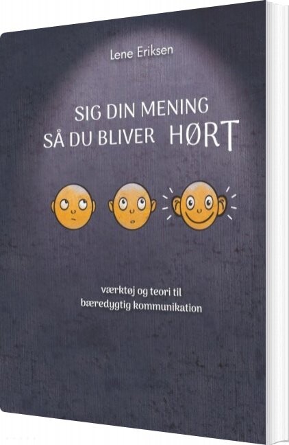 Sig Din Mening Så Du Bliver Hørt   Lene Eriksen   Bog