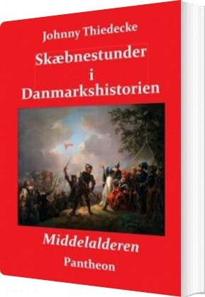 Skæbnestunder I Danmarkshistorien: Middelalderen   Johnny Thiedecke   Bog