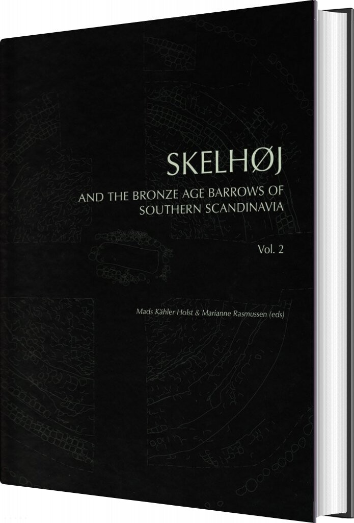 Skelhøj And The Bronze Age Barrows Of Southern Scandinavia   Marianne Rasmussen   English Book