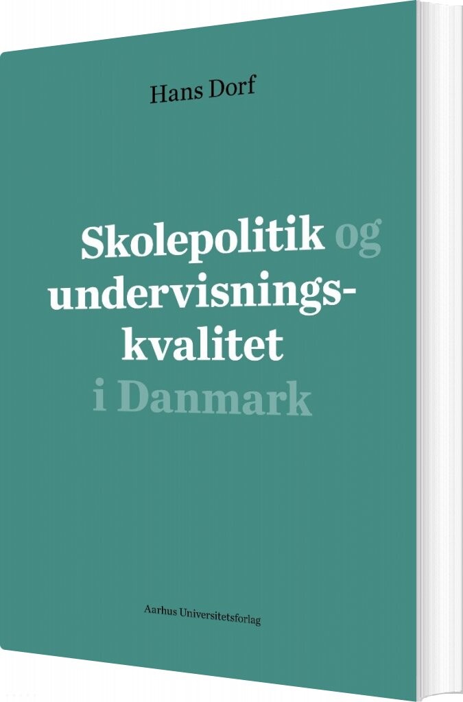 Skolepolitik Og Undervisningskvalitet I Danmark   Hans Dorf   Bog