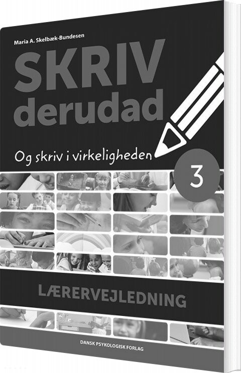 Skriv Derudad   Lærervejledning 3  Klasse   Maria A  Skelbæk Bundesen   Bog